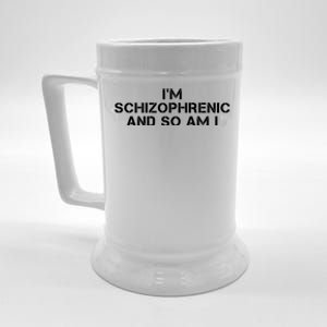 IM Schizophrenic And So Am I Beer Stein