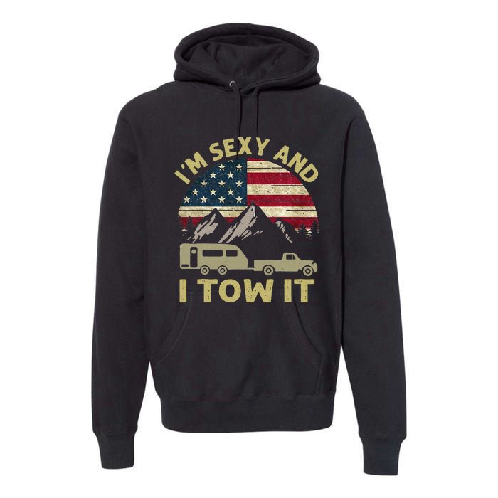 IM Sexy And I Tow It American Flag Caravan Camping American Premium Hoodie