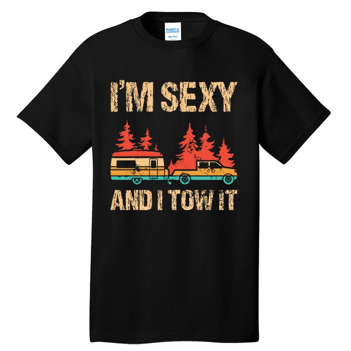 IM Sexy And I Tow It Bigfoot Camp Trees Hike Hiking Camping Tall T-Shirt