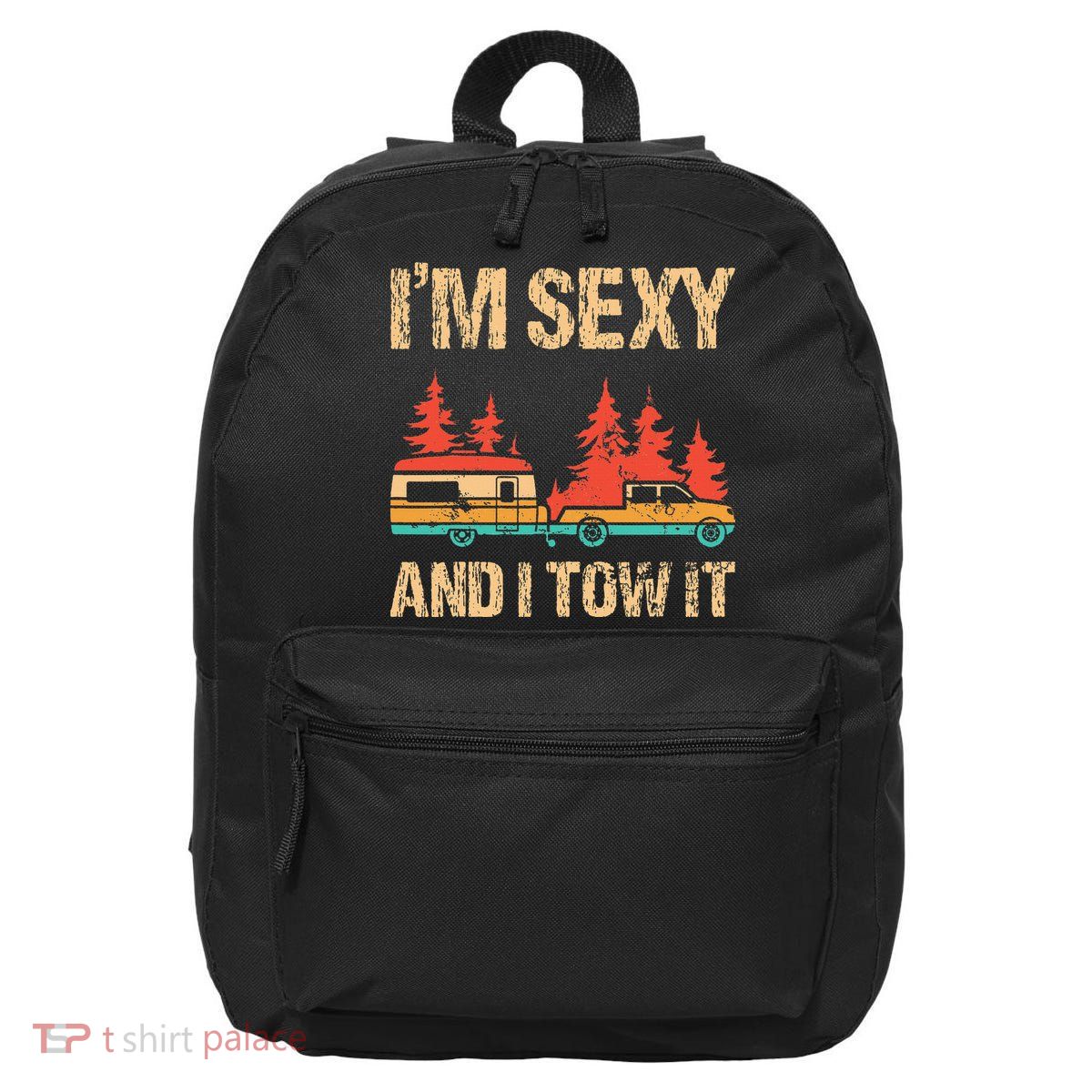 IM Sexy And I Tow It Bigfoot Camp Trees Hike Hiking Camping 16 in Basic Backpack