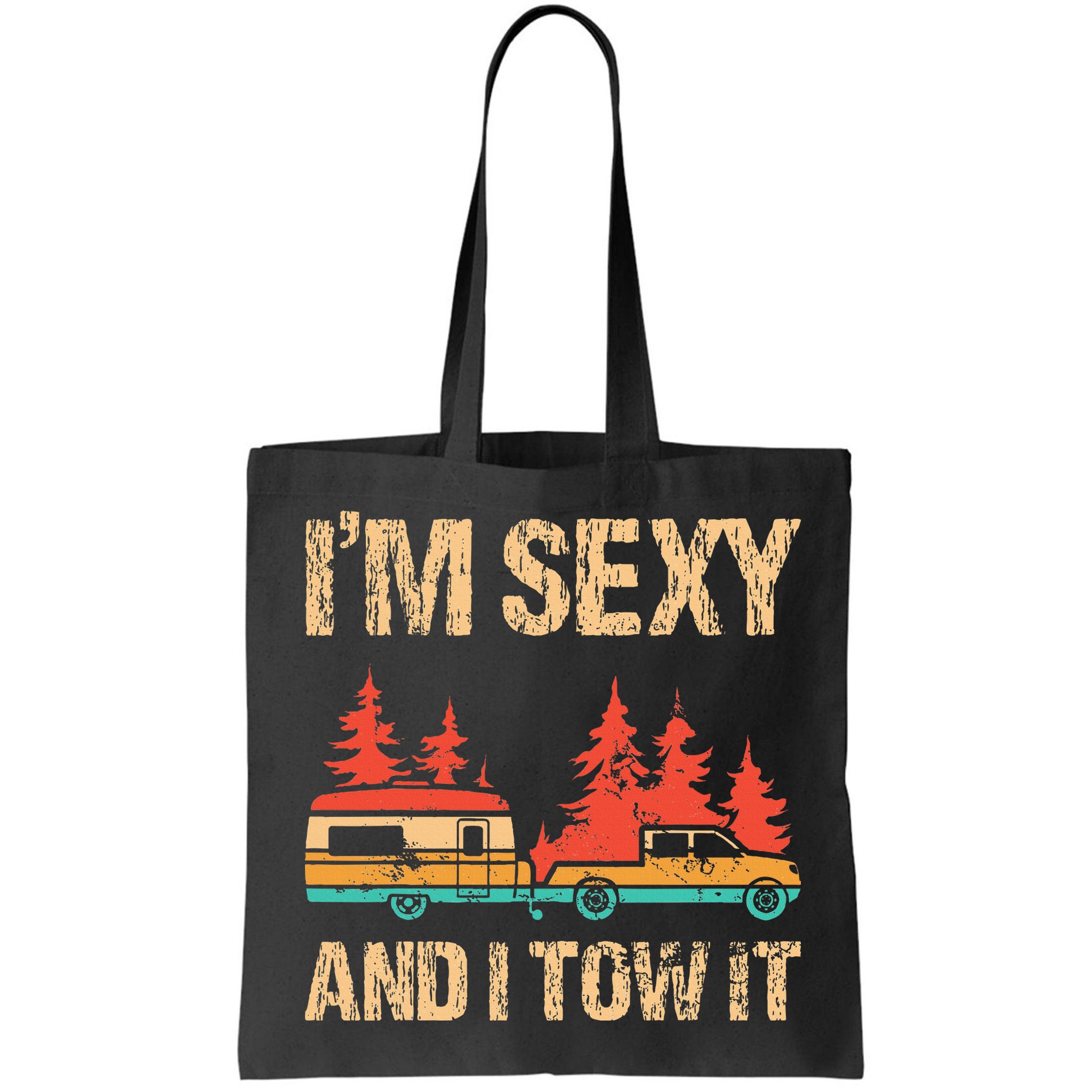 IM Sexy And I Tow It Bigfoot Camp Trees Hike Hiking Camping Bag