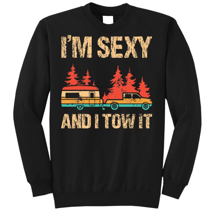 IM Sexy And I Tow It Bigfoot Camp Trees Hike Hiking Camping Tall Sweatshirt