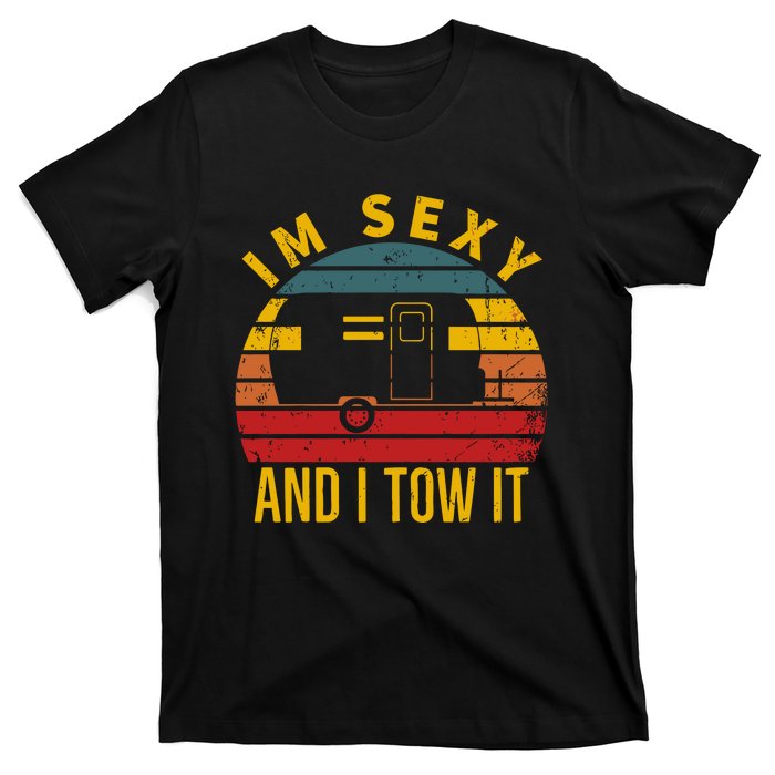 Im Sexy And I Tow It Camper Rv T-Shirt