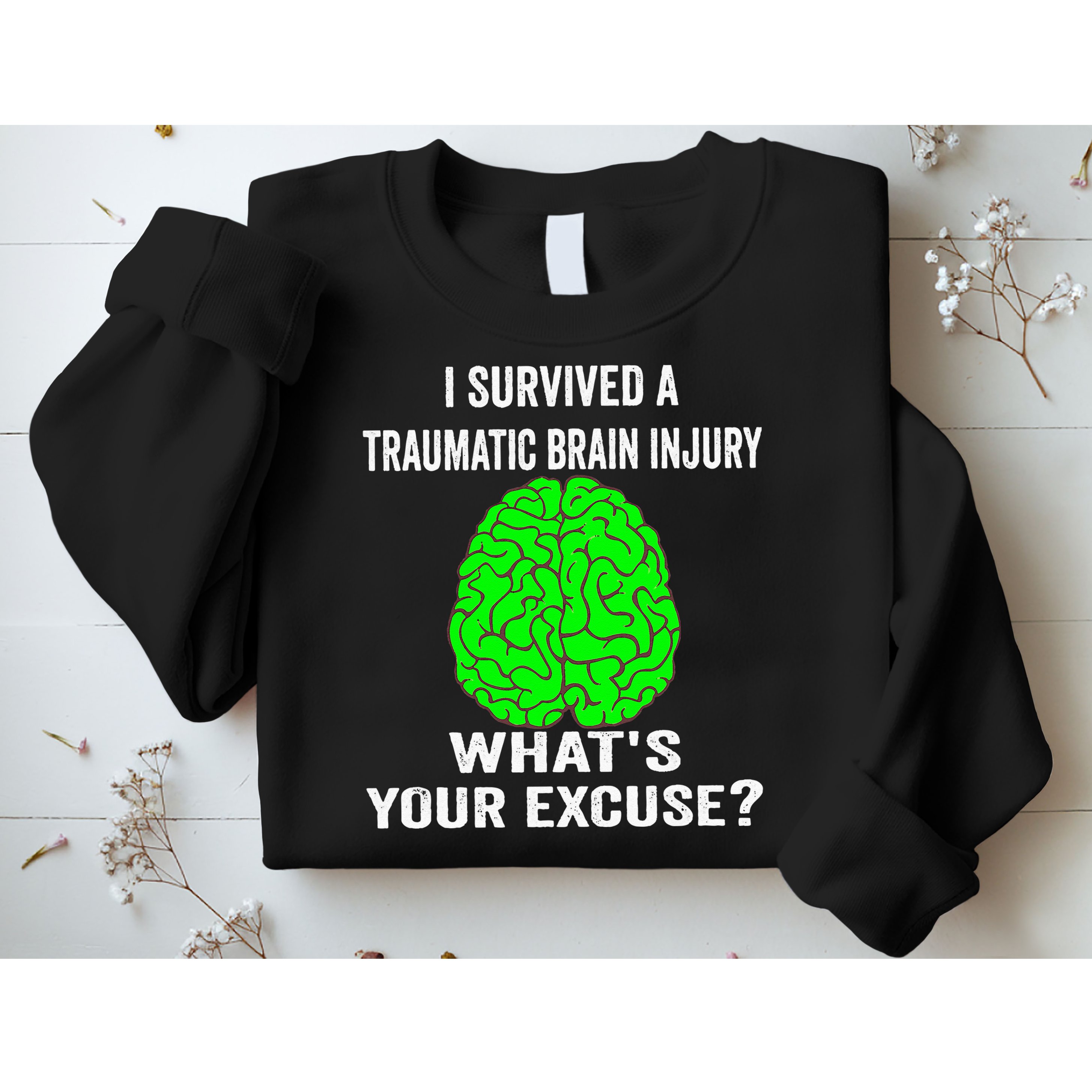 I Survived A Traumatic Brain Injury Whats Your Excuse Sweatshirt