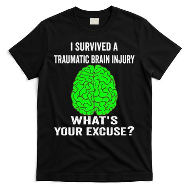 I Survived A Traumatic Brain Injury Whats Your Excuse T-Shirt