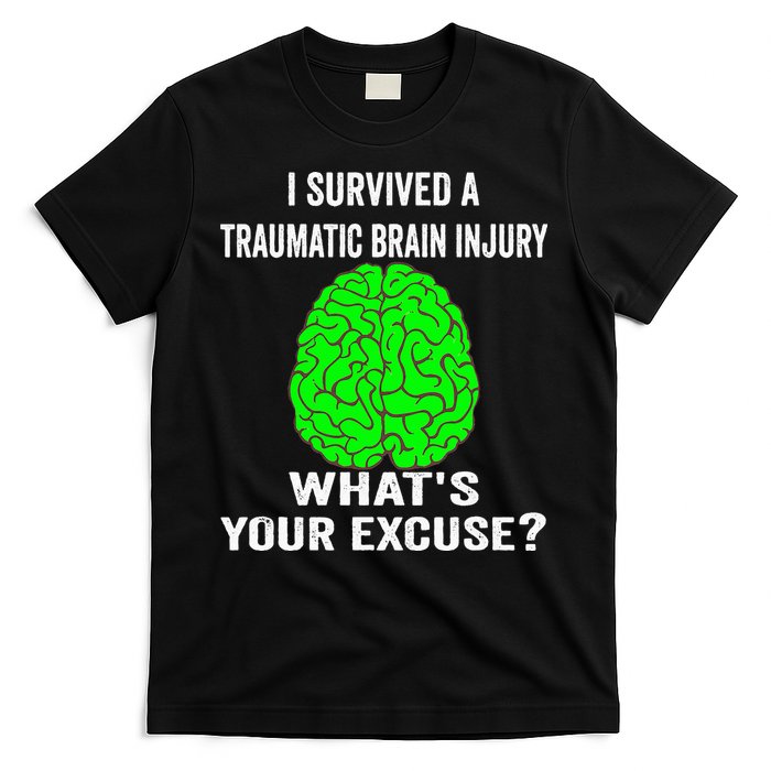 I Survived A Traumatic Brain Injury Whats Your Excuse T-Shirt