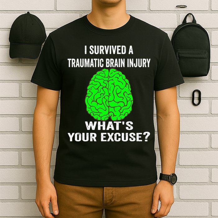 I Survived A Traumatic Brain Injury Whats Your Excuse T-Shirt