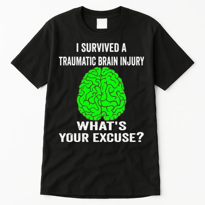 I Survived A Traumatic Brain Injury Whats Your Excuse Tall T-Shirt