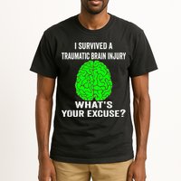 I Survived A Traumatic Brain Injury Whats Your Excuse Tall T-Shirt