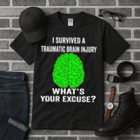 I Survived A Traumatic Brain Injury Whats Your Excuse Tall T-Shirt