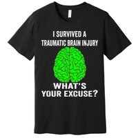 I Survived A Traumatic Brain Injury Whats Your Excuse Premium T-Shirt