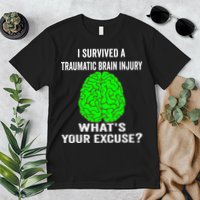 I Survived A Traumatic Brain Injury Whats Your Excuse Premium T-Shirt