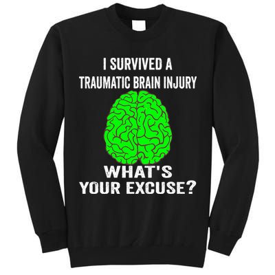 I Survived A Traumatic Brain Injury Whats Your Excuse Tall Sweatshirt