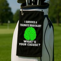I Survived A Traumatic Brain Injury Whats Your Excuse Golf Towel