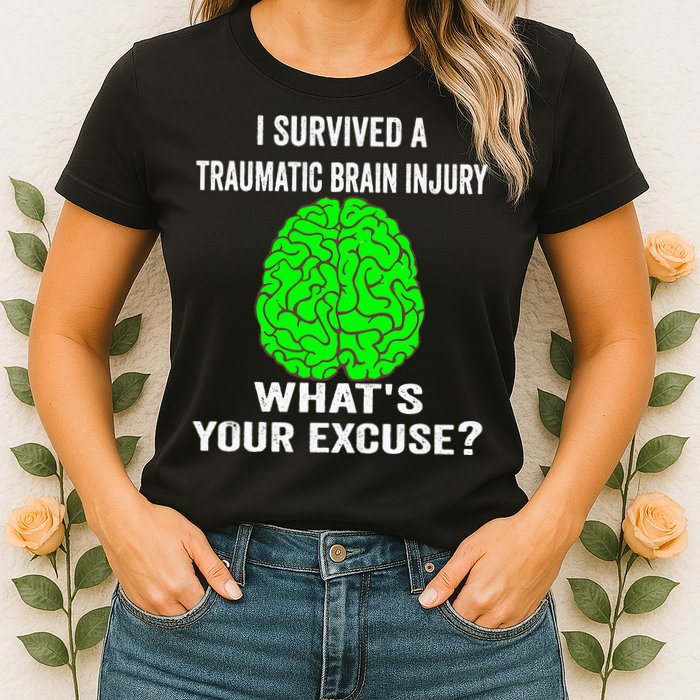 I Survived A Traumatic Brain Injury Whats Your Excuse Womens T-Shirt