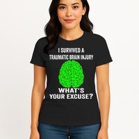 I Survived A Traumatic Brain Injury Whats Your Excuse Womens T-Shirt