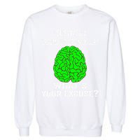 I Survived A Traumatic Brain Injury Whats Your Excuse Garment-Dyed Sweatshirt