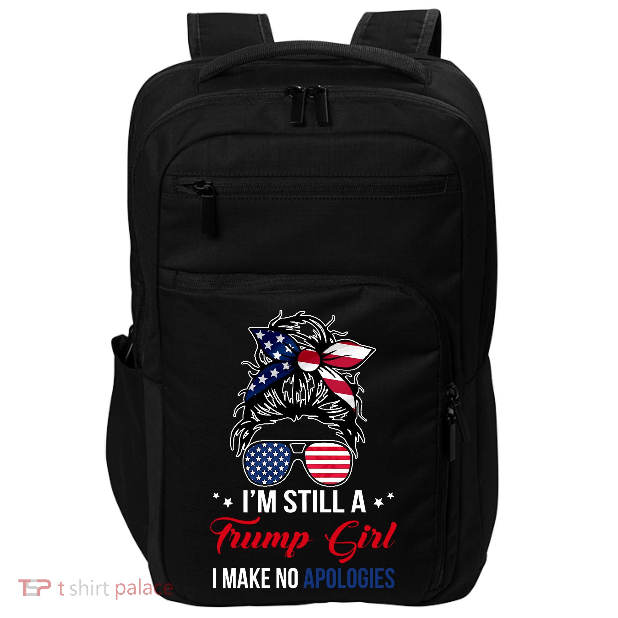 I'm Still A Trump Girl I Make No Apologies Impact Tech Backpack