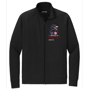 I'm Still A Trump Girl I Make No Apologies Stretch Full-Zip Cadet Jacket