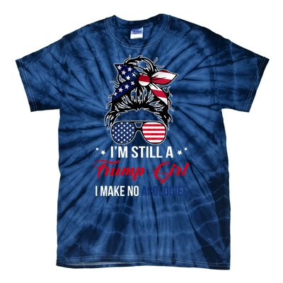 I'm Still A Trump Girl I Make No Apologies Tie-Dye T-Shirt