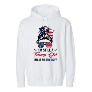 I'm Still A Trump Girl I Make No Apologies Garment-Dyed Fleece Hoodie