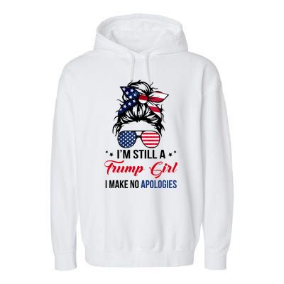 I'm Still A Trump Girl I Make No Apologies Garment-Dyed Fleece Hoodie