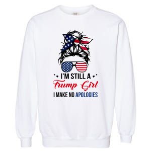 I'm Still A Trump Girl I Make No Apologies Garment-Dyed Sweatshirt