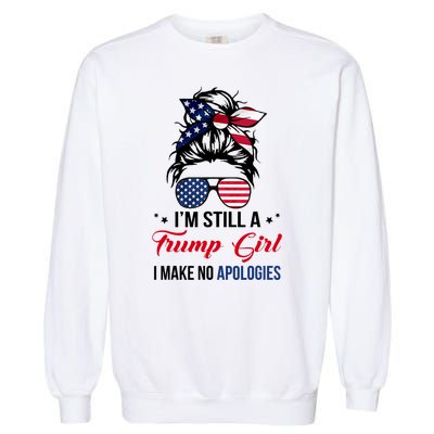 I'm Still A Trump Girl I Make No Apologies Garment-Dyed Sweatshirt