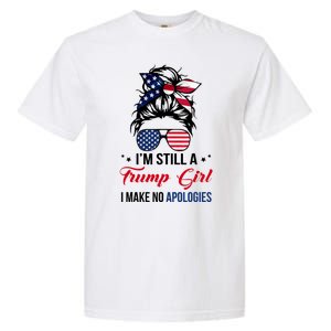 I'm Still A Trump Girl I Make No Apologies Garment-Dyed Heavyweight T-Shirt