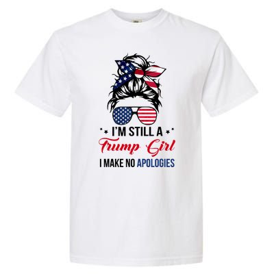 I'm Still A Trump Girl I Make No Apologies Garment-Dyed Heavyweight T-Shirt