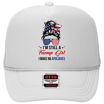 I'm Still A Trump Girl I Make No Apologies High Crown Mesh Back Trucker Hat