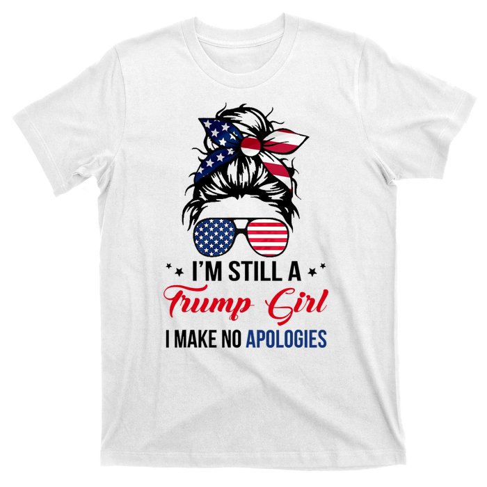 I'm Still A Trump Girl I Make No Apologies T-Shirt