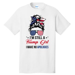 I'm Still A Trump Girl I Make No Apologies Tall T-Shirt