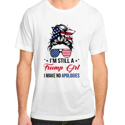 I'm Still A Trump Girl I Make No Apologies Adult ChromaSoft Performance T-Shirt