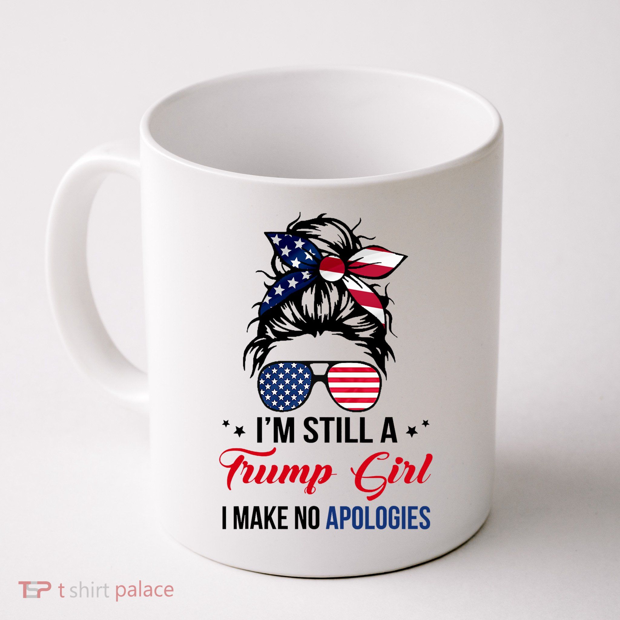 I'm Still A Trump Girl I Make No Apologies Mug