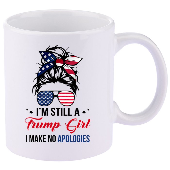I'm Still A Trump Girl I Make No Apologies 11oz C Handle Ceramic Mug