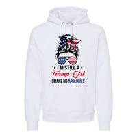 I'm Still A Trump Girl I Make No Apologies Premium Hoodie