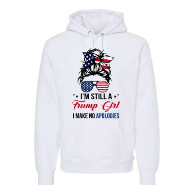 I'm Still A Trump Girl I Make No Apologies Premium Hoodie