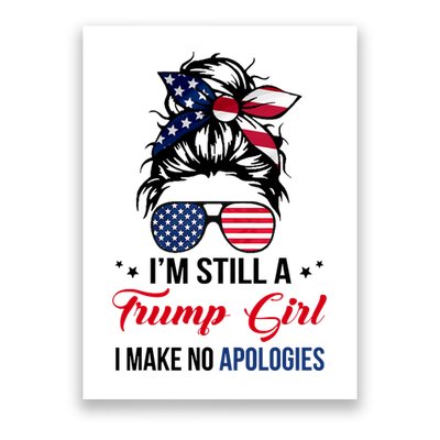 I'm Still A Trump Girl I Make No Apologies Poster