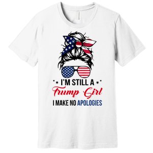 I'm Still A Trump Girl I Make No Apologies Premium T-Shirt