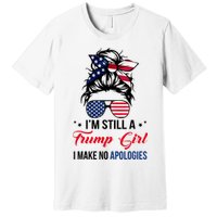 I'm Still A Trump Girl I Make No Apologies Premium T-Shirt