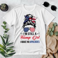 I'm Still A Trump Girl I Make No Apologies Premium T-Shirt
