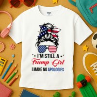 I'm Still A Trump Girl I Make No Apologies Kids T-Shirt
