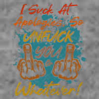 I Suck At Apologies Funny Sarcastic Sarcasm Sassy Saying Toddler Hoodie