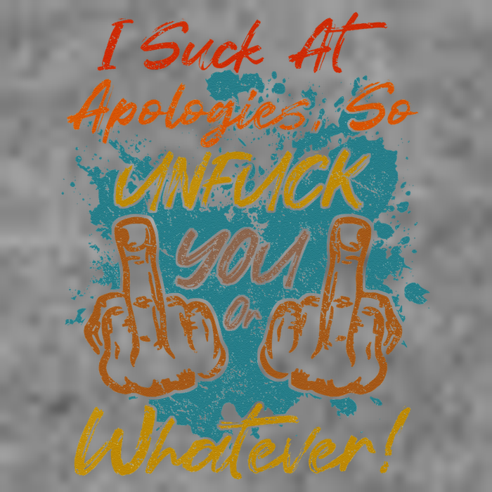 I Suck At Apologies Funny Sarcastic Sarcasm Sassy Saying Toddler Hoodie