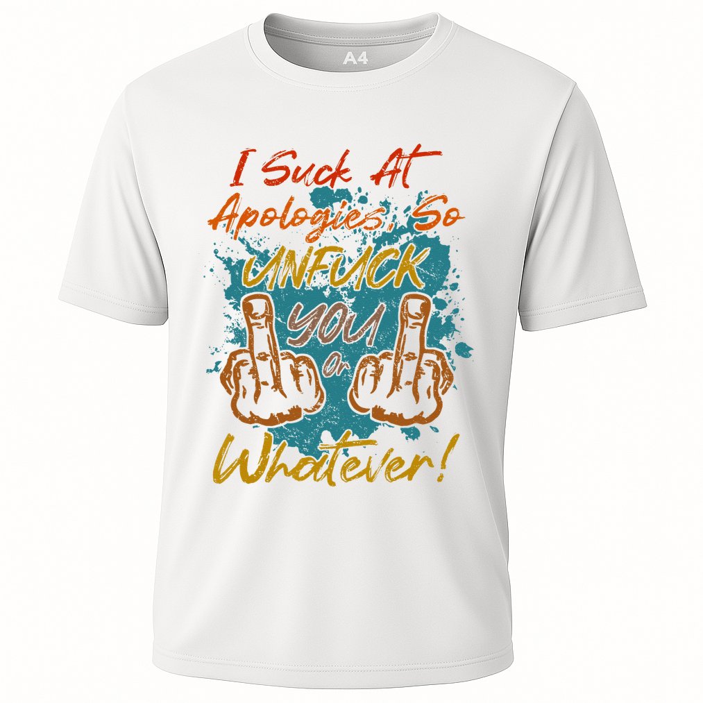 I Suck At Apologies Funny Sarcastic Sarcasm Sassy Saying Cooling Performance Crew T-Shirt