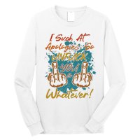 I Suck At Apologies Funny Sarcastic Sarcasm Sassy Saying Long Sleeve Shirt