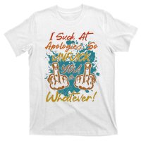 I Suck At Apologies Funny Sarcastic Sarcasm Sassy Saying T-Shirt