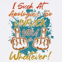 I Suck At Apologies Funny Sarcastic Sarcasm Sassy Saying Womens T-Shirt