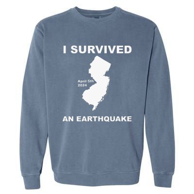 I Survived An Earthquake April 5th 2024 Garment-Dyed Sweatshirt